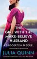 The Girl with the Make-Believe Husband | A Bridgerton Prequel | Julia Quinn | Ta