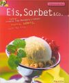 Eis, Sorbet & Co. extra! Unsere Top-Rezepte-Listen: fruchtig, sahnig, auch für K