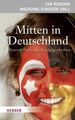 Mitten in Deutschland: Deutsch-Türkische Erfolgsgeschichten Schuster, Wolfgang u