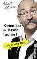 Keine Zeit für Arschlöcher!: ... hör auf dein Herz von L... | Buch | Zustand gut