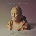 Ways Over Water [Import allemand] von Fritz Kalkbrenner | CD | Zustand gut