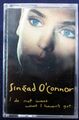 Sinead O`Connor "I do not want what I haven`t got"  MC Musikkassette