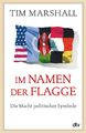 Tim Marshall Im Namen der Flagge