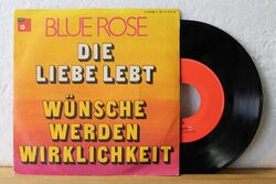 7" Single - BLUE ROSE - Die Liebe lebt - Wünsche werden Wirklichkeit - BASF