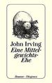 Eine Mittelgewichts - Ehe von Irving, John | Buch | Zustand akzeptabel