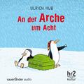 Ulrich Hub | An der Arche um acht | Audio-CD | Deutsch (2007) | 53 Min.