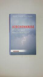 63036 Franz-Xaver Kaufmann KIRCHENKRISE wie überlebt das Christentum?