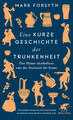 Eine kurze Geschichte der Trunkenheit | Mark Forsyth | deutsch