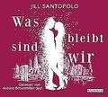 Was bleibt, sind wir von Santopolo, Jill | Buch | Zustand sehr gut