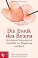 Die Erotik des Betens: Eine mystische Gebetsschule mit M... | Buch | Zustand gut