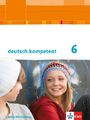 deutsch.kompetent. 6. Klasse. Schülerbuch mit Onlineangebot. Baden-Württemberg a