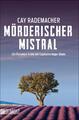 Mörderischer Mistral Ein Provence-Krimi mit Capitaine Roger Blanc Cay Rademacher