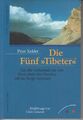 Die fünf "Tibeter": Das alte Geheimnis aus den Hochtälern des Himalaya läßt Sie 