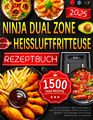 Ninja Dual Zone Heißluftfritteuse Rezeptbuch: 1500 Tage Rezeptbuch - 2025