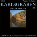 Der Karlsgraben - Fossa Carolina. 1200 Jahre Kanalbau in Bayern ohne Angabe Buch