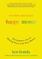 Happy Money | The Japanese Art of Making Peace with Your Money | Ken Honda | Buc