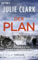 Julie Clark Der Plan - Zwei Frauen. Ein Ziel. Ein gefährliches Spiel.