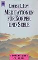 Meditationen für Körper und Seele von Hay, Louise L.