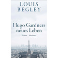 Hugo Gardners neues Leben: Roman | Eine bittersüße späte Romanze – lakonisc ...