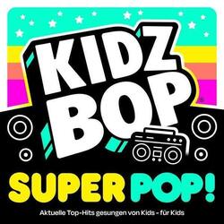 Kidz Bop Super Pop! Kidz Bop Kids - Hörbuch