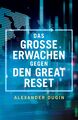 Alexander Dugin Das Grosse Erwachen gegen den Great Reset