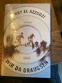 Wir da draussen. Roman, Fikry El Azzouzi. Geb. Ausgabe. Neu OVP