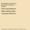 Barack Obama: Präsident der polarisierten Staaten von Amerika: Eine innenpoliti