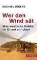 Wer den Wind sät: Was westliche Politik im Orient a... | Buch | Zustand sehr gut