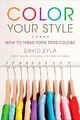 Color Your Style: How to Wear Your True Colors Zyla, David Buch