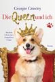 Die Queen und ich - aus dem Leben eines königlichen Corgis Georgie Crawley