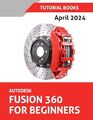 Autodesk Fusion 360 For Beginners (April ..., T Kishore