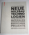 Neue Holzbautechnologien | Materialien, Konstruktionen, Bautechnik, Projekte