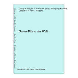 Grosse Flüsse der Welt Georges Reyer/Raymond Cartier/Wolfgang Kuballa/Nadine, Go