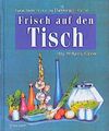 Frisch auf den Tisch