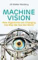 Machine Vision | How Algorithms are Changing the Way We See the World | Jill Wal