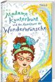 Madame Kunterbunt, Band 2: Madame Kunterbunt und das Abenteuer der Wunderwünsche