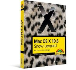 Mac OS X 10.6 Snow Leopard für Ein- und Umsteiger - F... von Damaschke, Giesbert