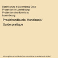 Datenschutz in Luxemburg/ Data Protection in Luxembourg/ Protection des donnés 