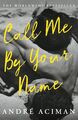 Call Me By Your Name. Film Tie-In | Andre Aciman | Taschenbuch | 148 S. | Englis