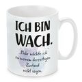 Herzbotschaft® Tasse mit Motiv Modell:  Ich bin wach.