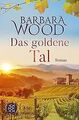 Das goldene Tal: Roman von Wood, Barbara | Buch | Zustand akzeptabel