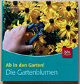 Die Gartenblumen: Ab in den Garten! [ Gebundene Ausgabe ] ** NEUWERTIG **