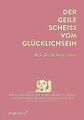 Der geile Scheiß vom Glücklichsein – Mein Buch. Mei... | Buch | Zustand sehr gut