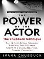 The Power of the Actor: The Chubbuck Technique,Ivana Chubbuck