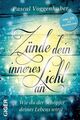 Zünde dein inneres Licht an : wie du der Schöpfer deines Lebens wirst. Pas 18584