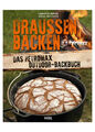 Draussen Backen - Das Petromax Outdoor-Backbuch