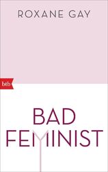 Bad Feminist | Essays | Roxane Gay | Deutsch | Taschenbuch | 416 S. | 2019 | btb