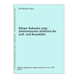 Flieger-Kalender 1995: Internationales Jahrbuch der Luft- und Raumfahrt Namislo 