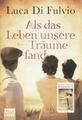 Luca Di Fulvio - Als das Leben unsere Träume fand, Gelb, Taschenbuch