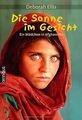 Die Sonne im Gesicht: Ein Mädchen in Afghanistan von Ell... | Buch | Zustand gut